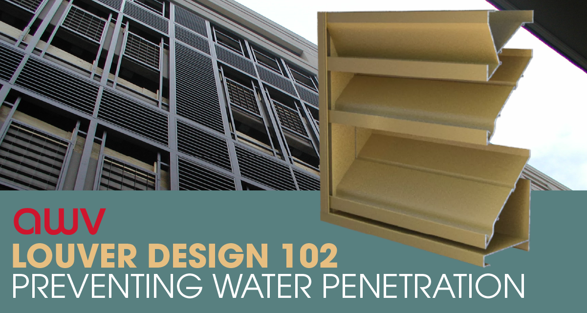 Louver Design 102 - Preventing Water Infiltration | AWV